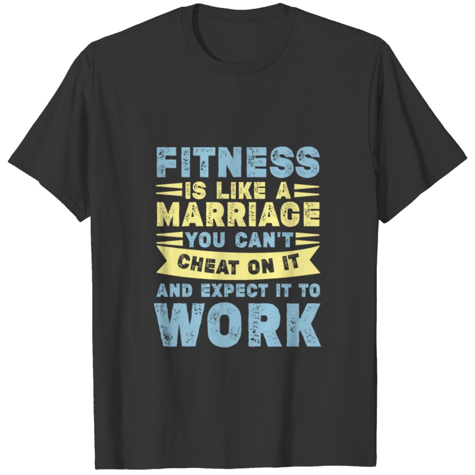 Fitness Is Like Marriage Funny Workout Quote T-shirt