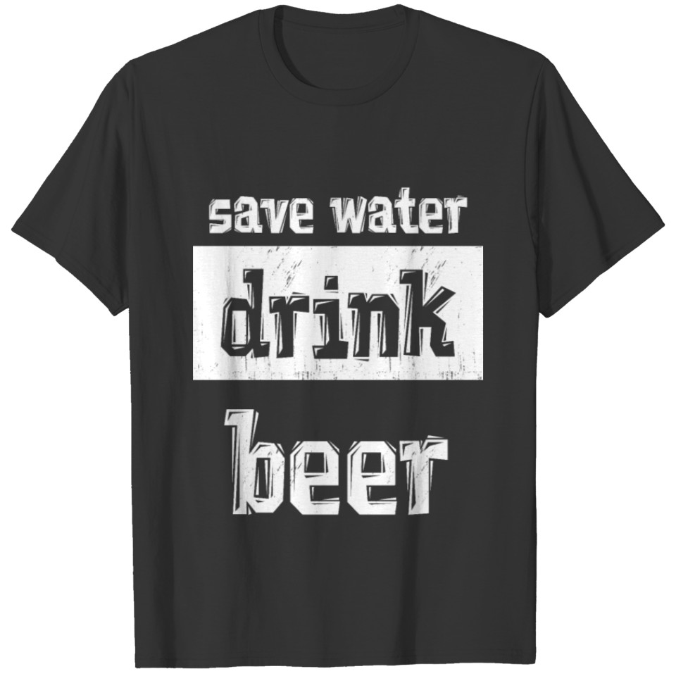 save water drink beer T-shirt