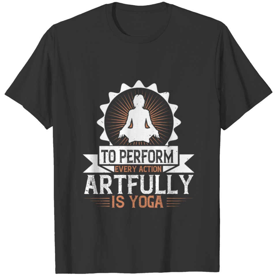 Yoga Quote - Perform T-shirt