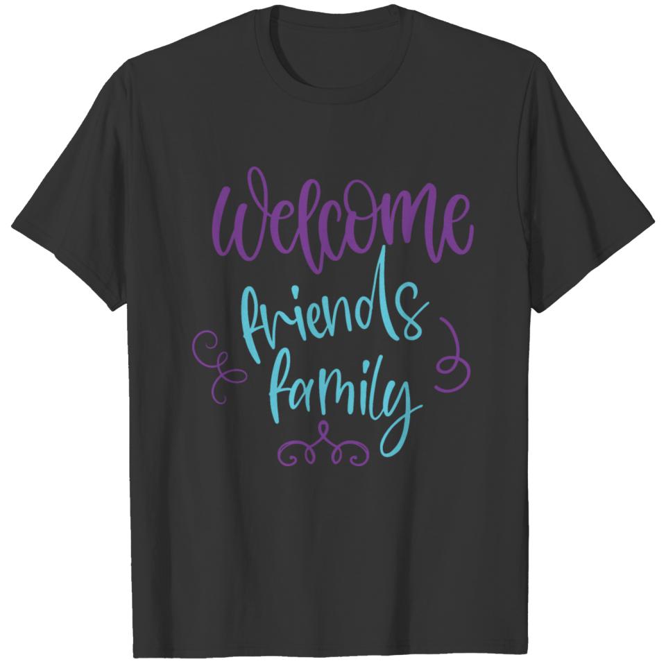 welcome friends family T-shirt