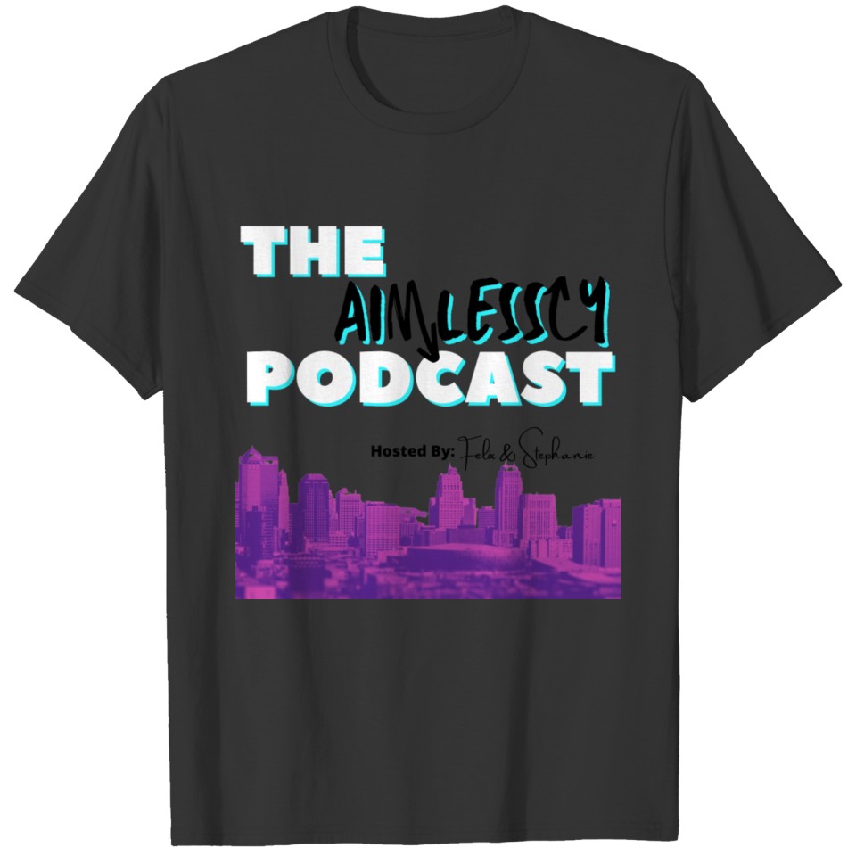 The Aimlessly Podcast Shirt T-shirt