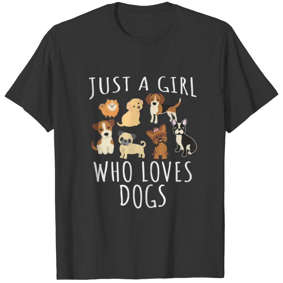 Just a girl who loves Dogs Funny Puppy T-shirt