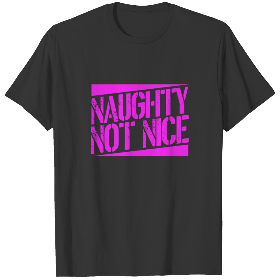 Naughty Not Nice Fun Gift T-shirt