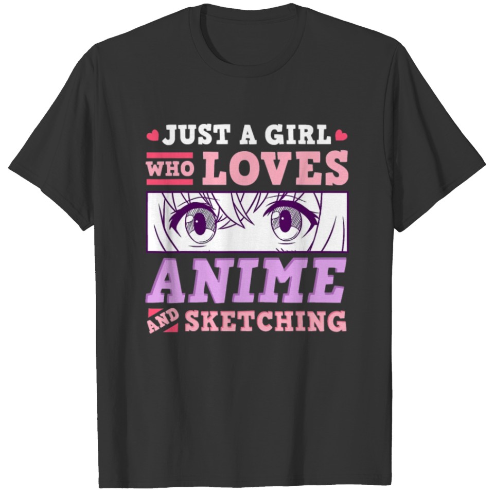 Anime and Sketching Just a Girl Who Loves Anime T-shirt