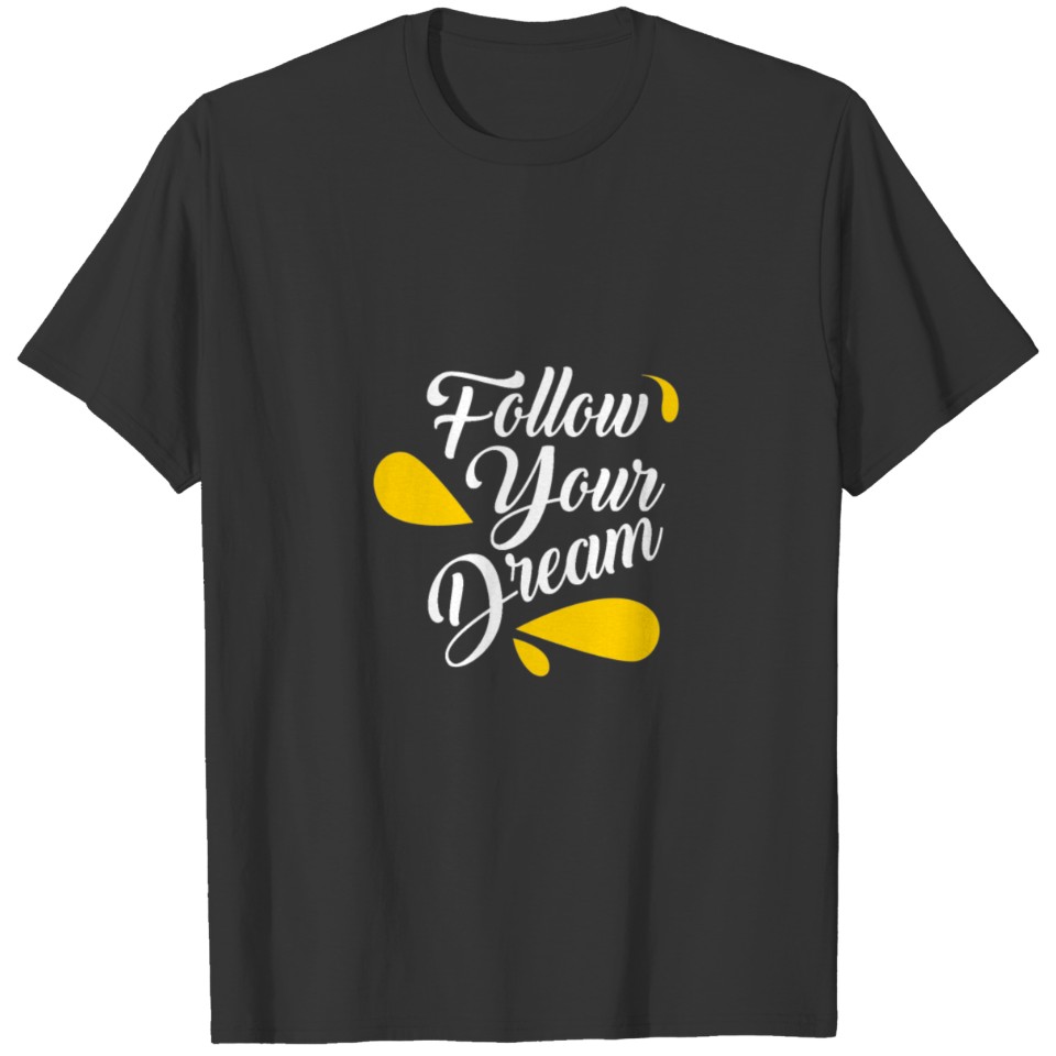 Follow Your Dream T-shirt
