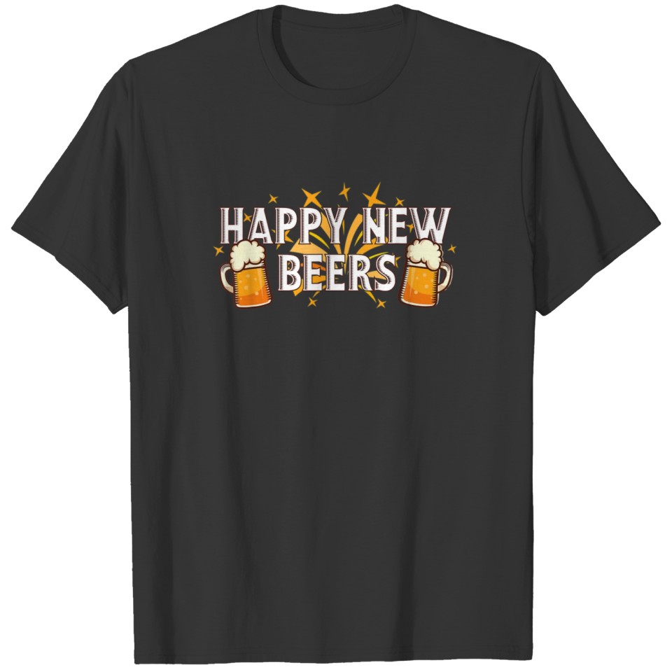 Happy New Beers New Year NYE Party Funny New T-shirt