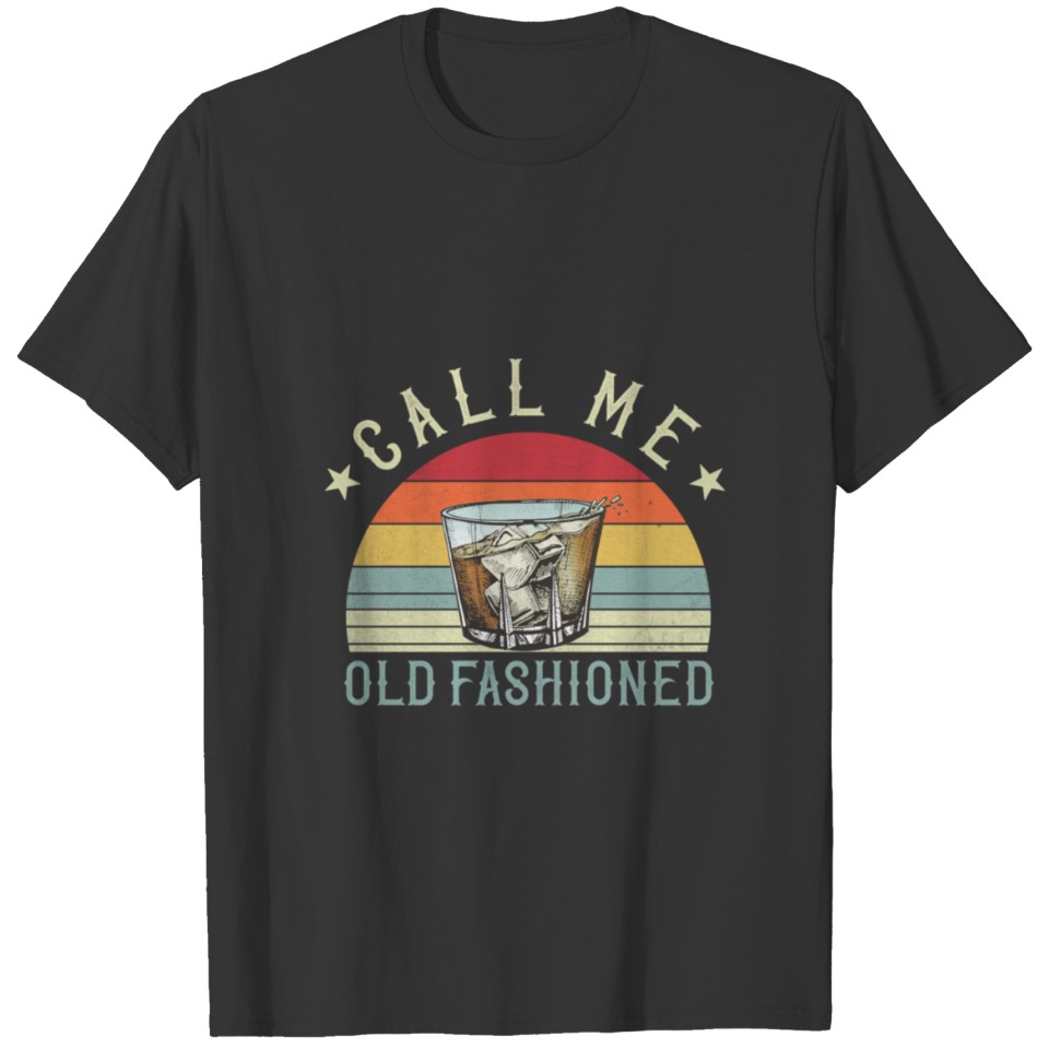 Vintage Call Me Old Fashioned Whiskey Funny T-shirt