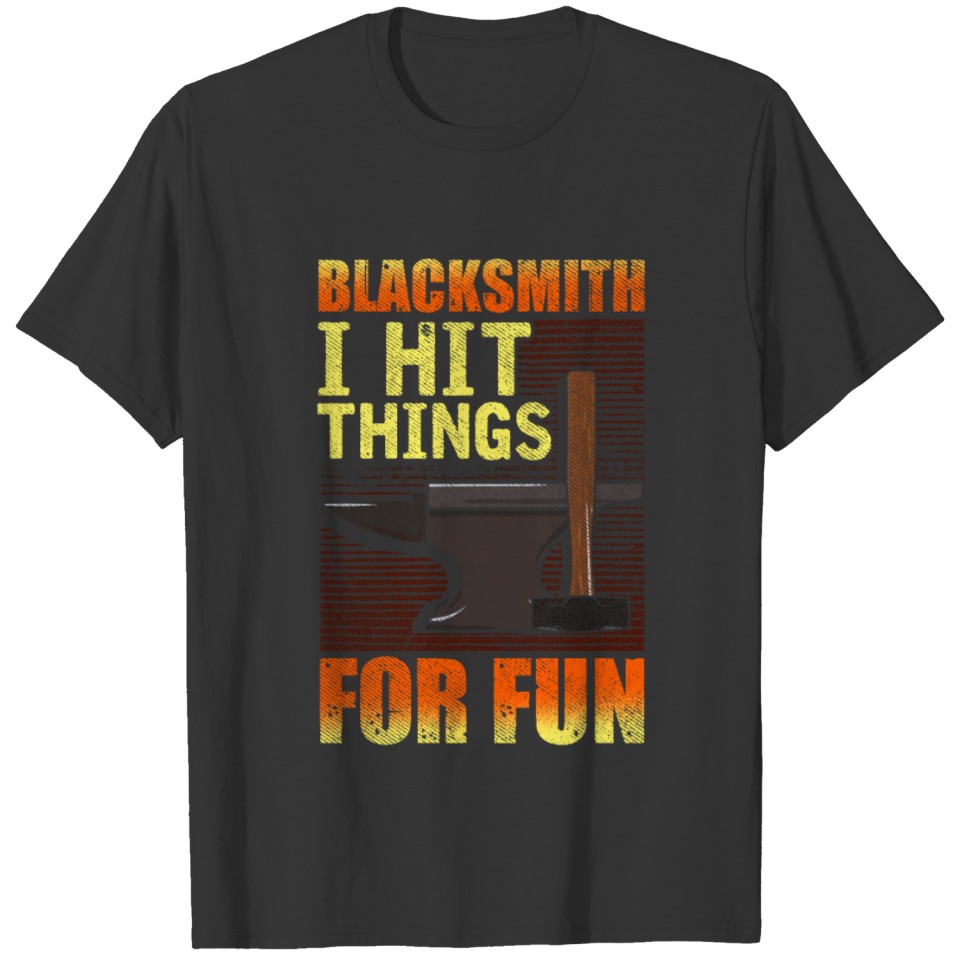 Blacksmith I Hit Things For Fun I Funny Black T-shirt