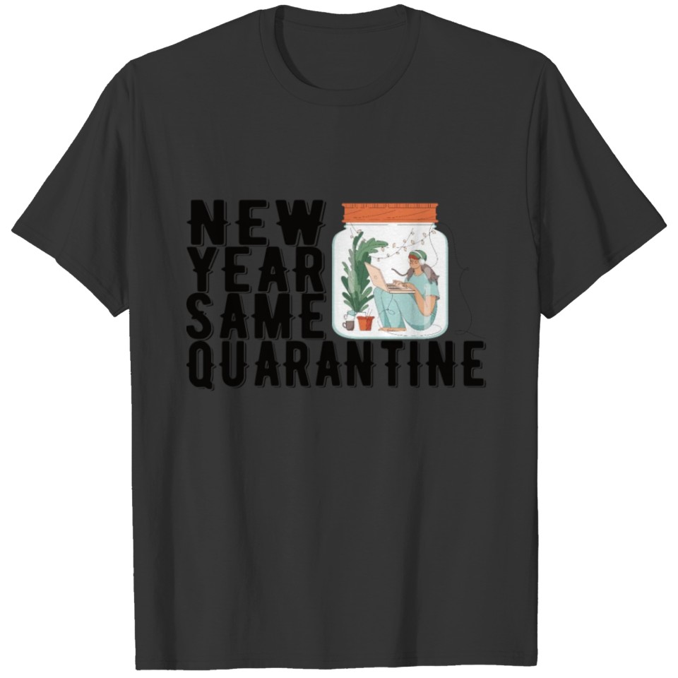 new year same quarantine 2021 T-shirt