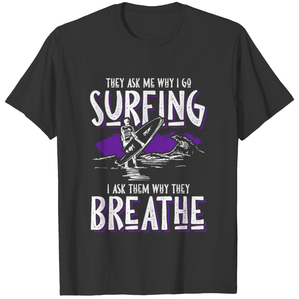 Surfing surfer saying T-shirt