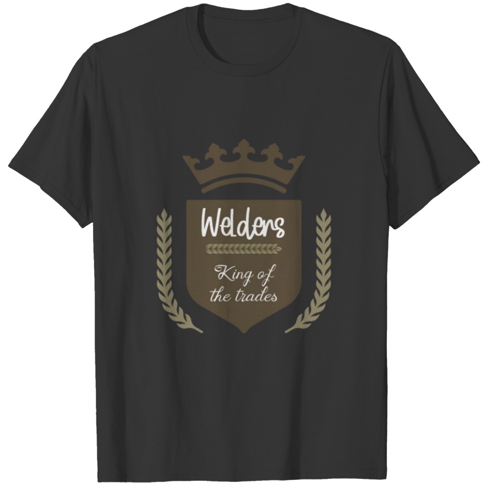 Welders king of the trades T-shirt