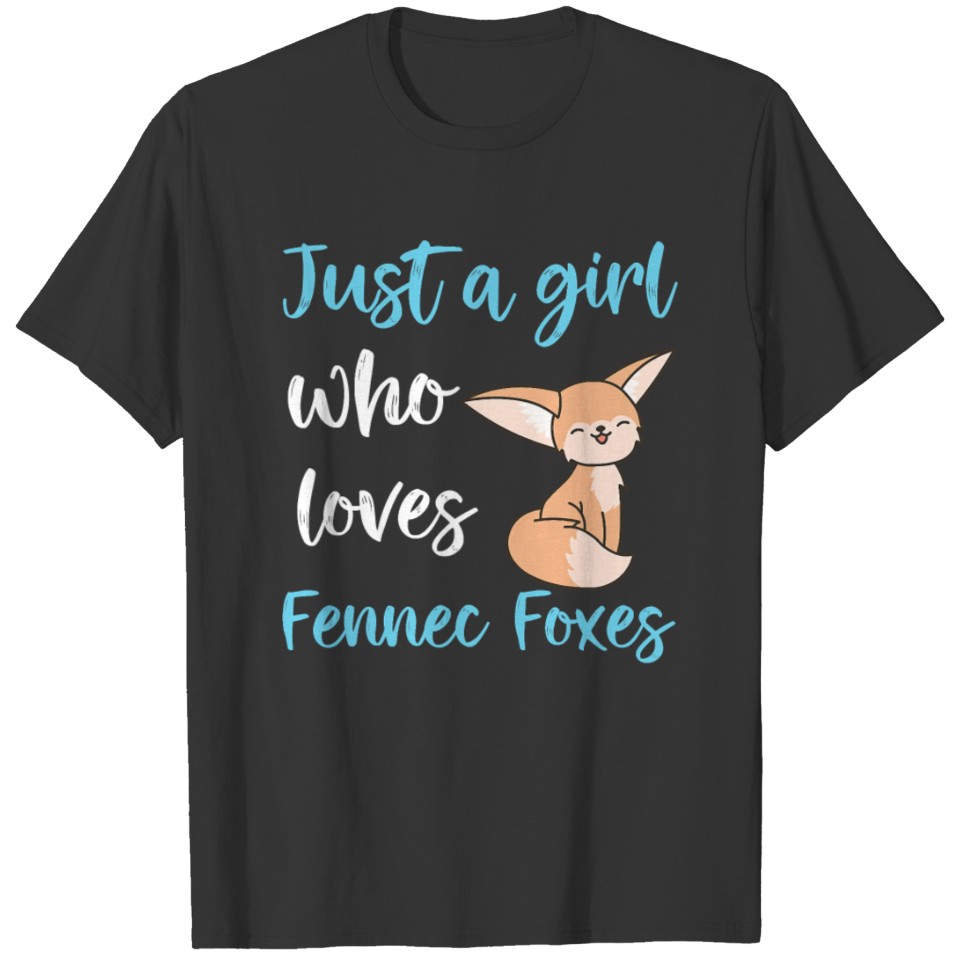 Just A Girl Who Loves Fennec Foxes Cute Fennec Fox T-shirt