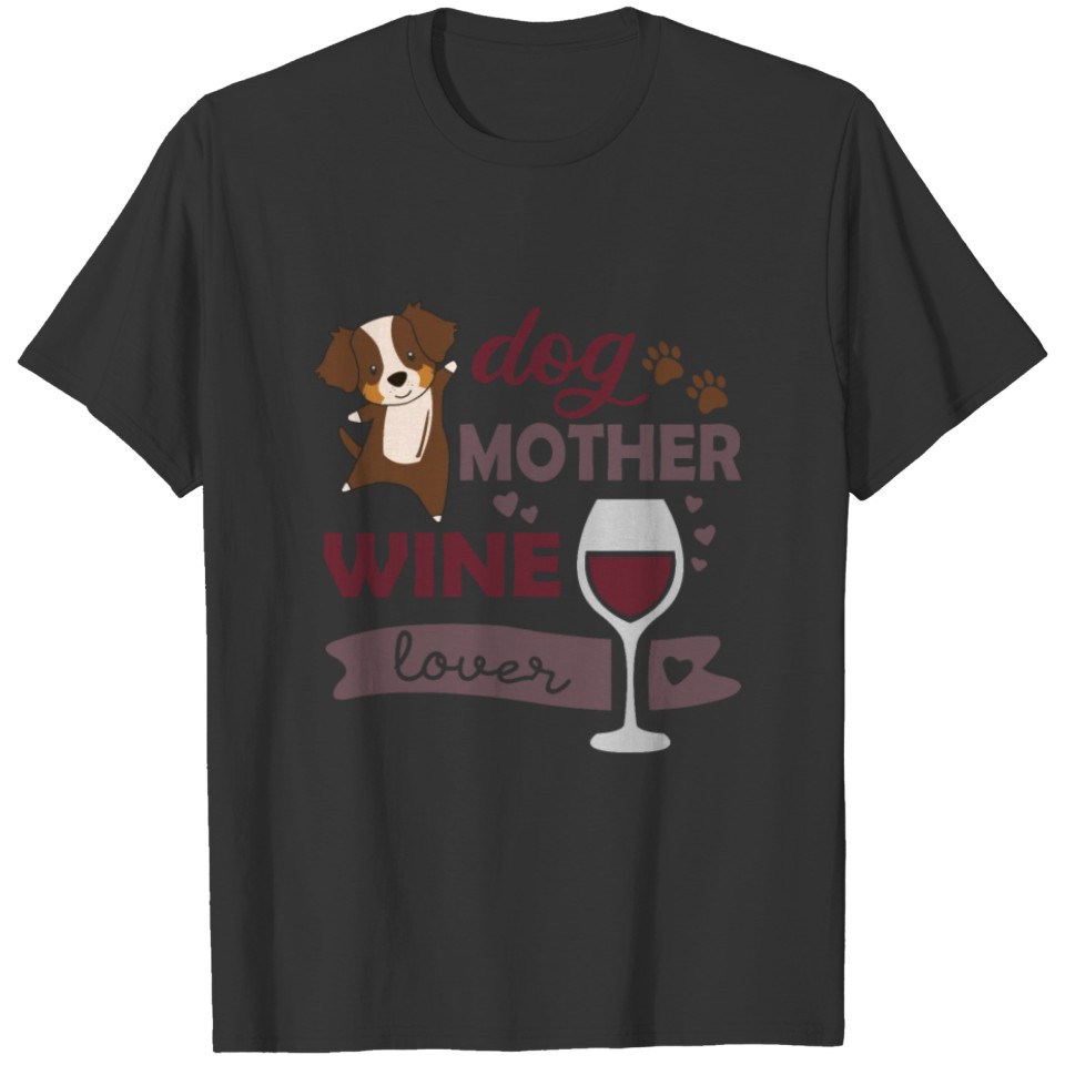 Dog Mother Wine Lover Dogs Red Wine Love T Shirts