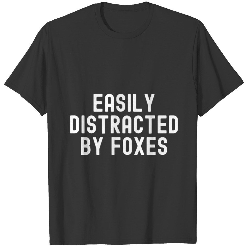 Easily Distracted By Foxes - Foxes Lover Gift T-shirt