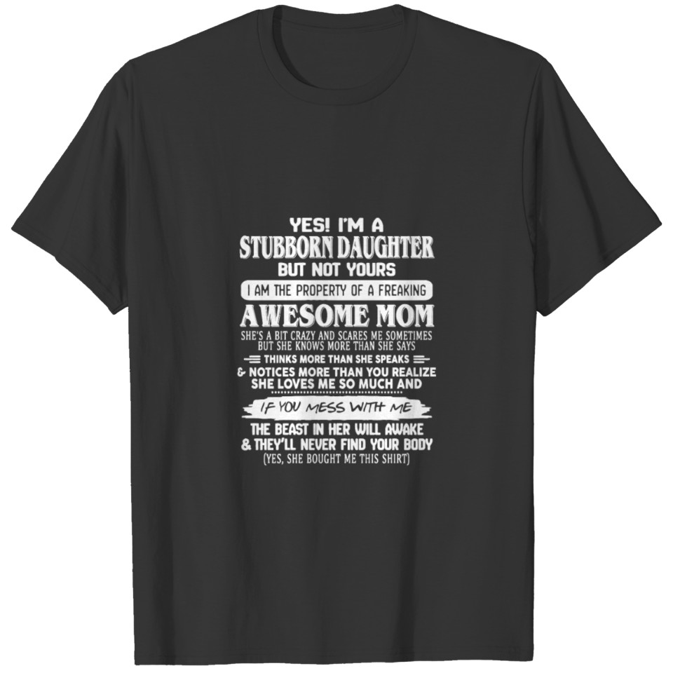Yes I'M A Stubborn Daughter But Yours Of Awesome M T-shirt