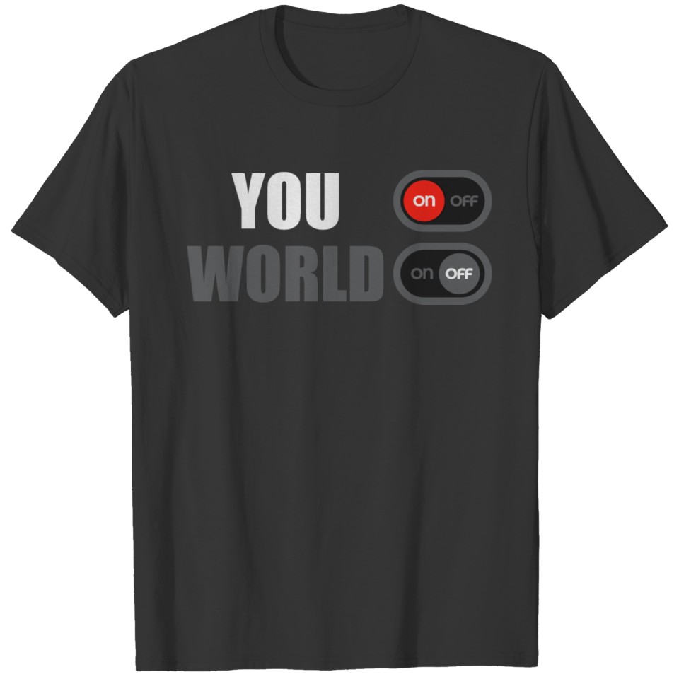 You on World off switch T-shirt