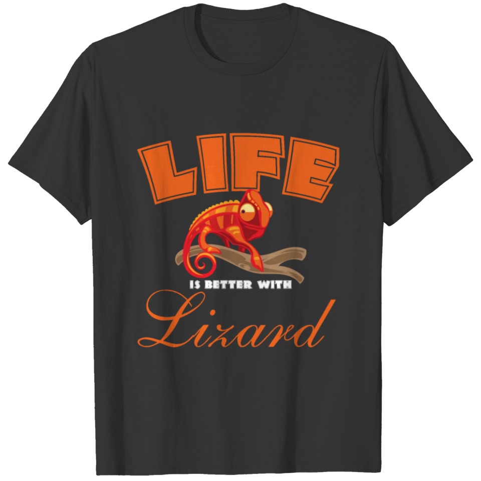 Lizard Lover Gift Life Is Better With Lizard T-shirt