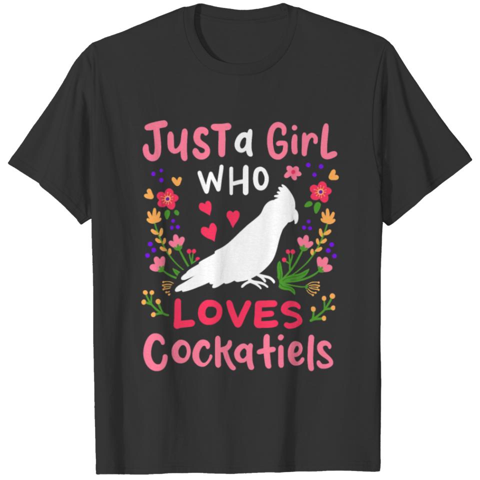 Cockatiel Just A Girl Who Loves Cockatiels Gift T-shirt