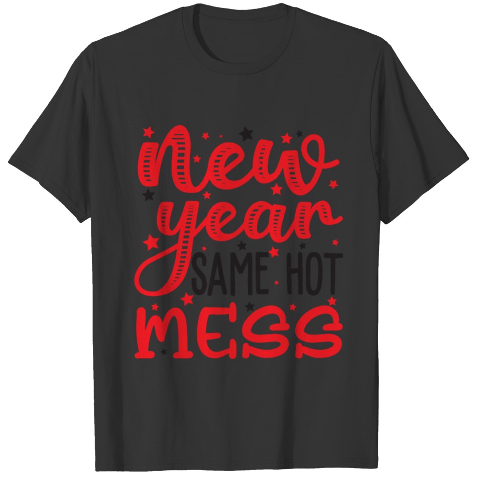 New Year Same Ho Mess T Shirt T-shirt