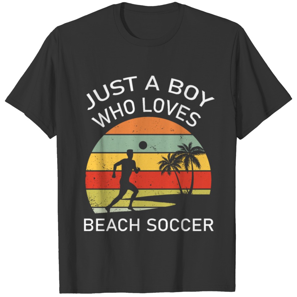 Beach Soccer Sport Just A Boy Quote Gift T-shirt