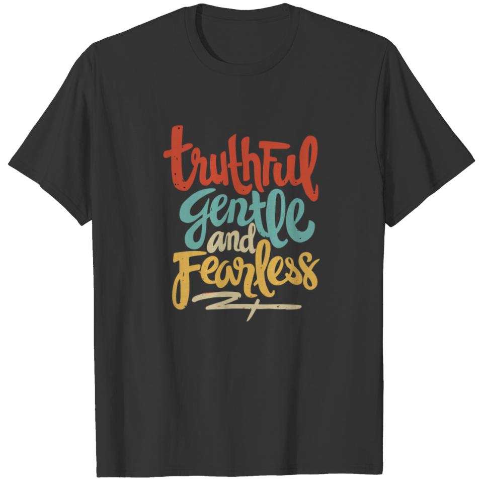 Truthful Gentle and Fearless T-shirt