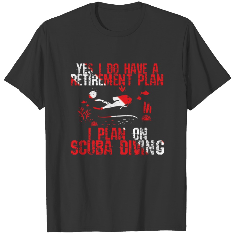 Yes I Have A Retirement Plan Diver Flag Pension T-shirt