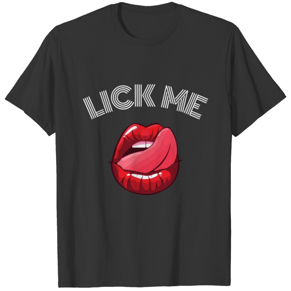 Lick Me Red Lipstick Female Mouth Licking Her Lips T Shirts