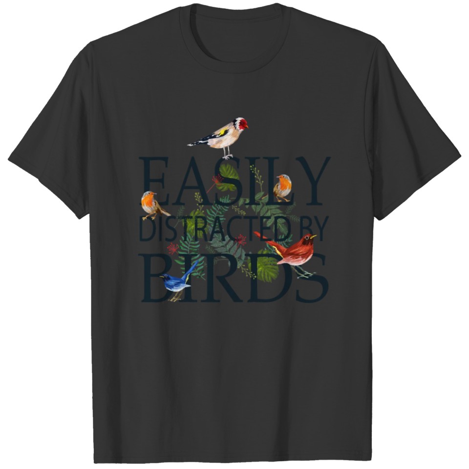 Bird Lovers For Men EASILY DISTRACTED BY BIRDS T-shirt