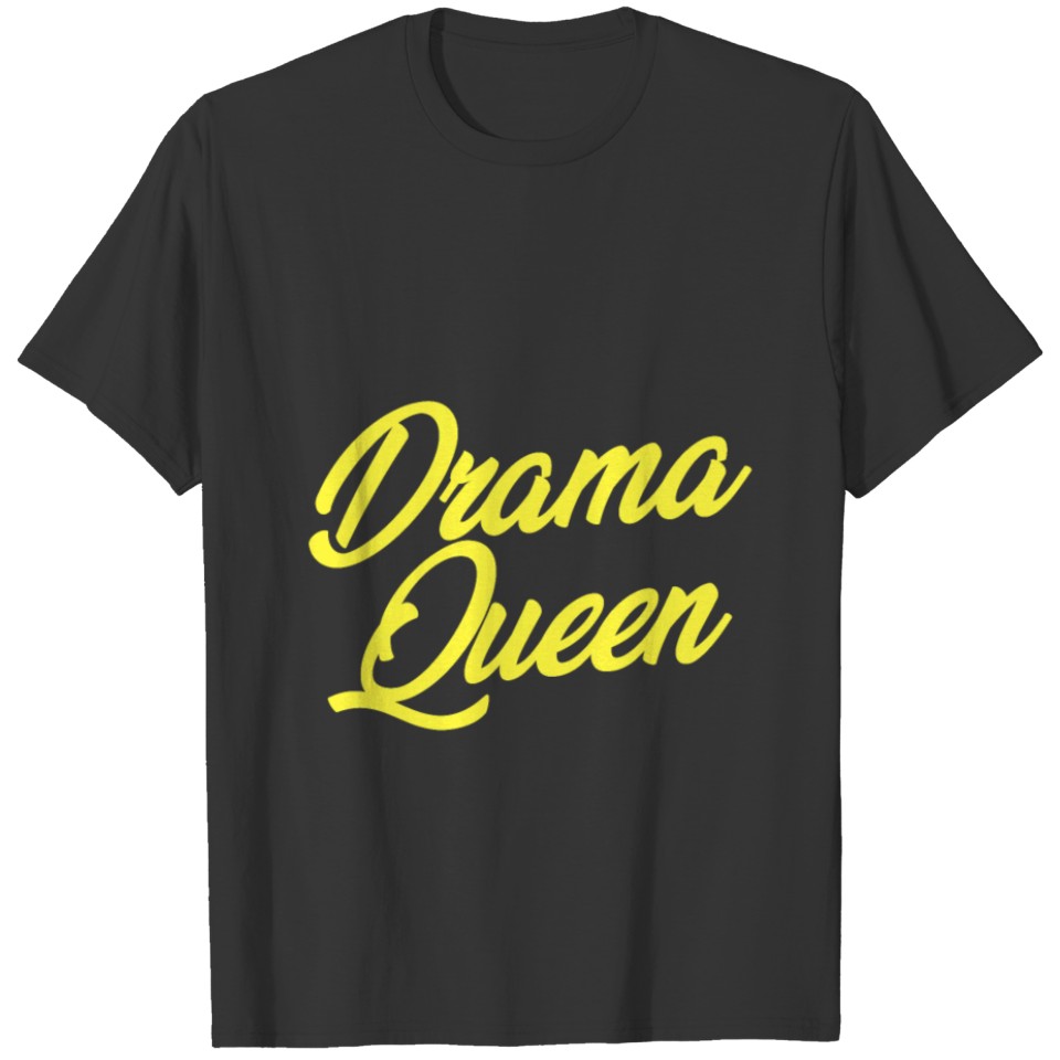 Drama Queens Dramatic Movie Theatre Acting Broadwa T-shirt