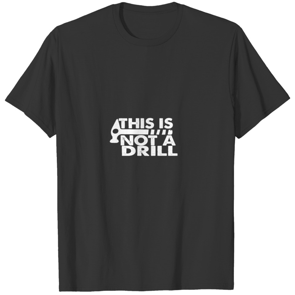 this is not a drill T-shirt