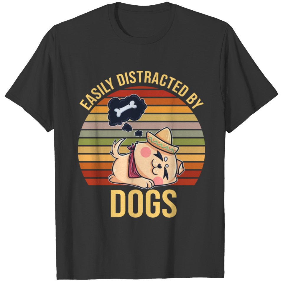 Easily Distracted By Dogs Siesta T-shirt