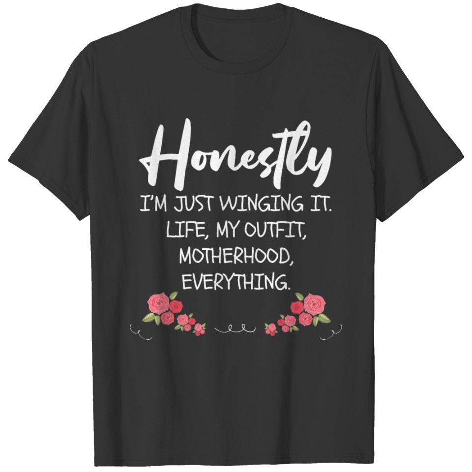 Honestly I'm Just Winging It Funny Mom Quote Gift T-shirt