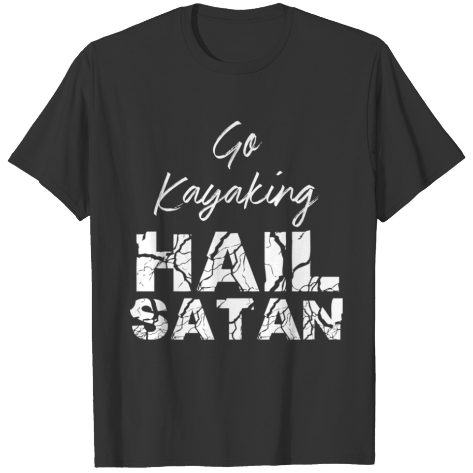 Go Kayaking Hail Satan T-shirt