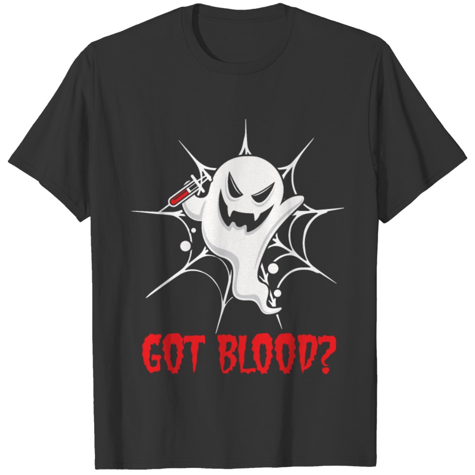 Got Blood Ghost Phlebotomy Spooky Phlebotomist T-shirt