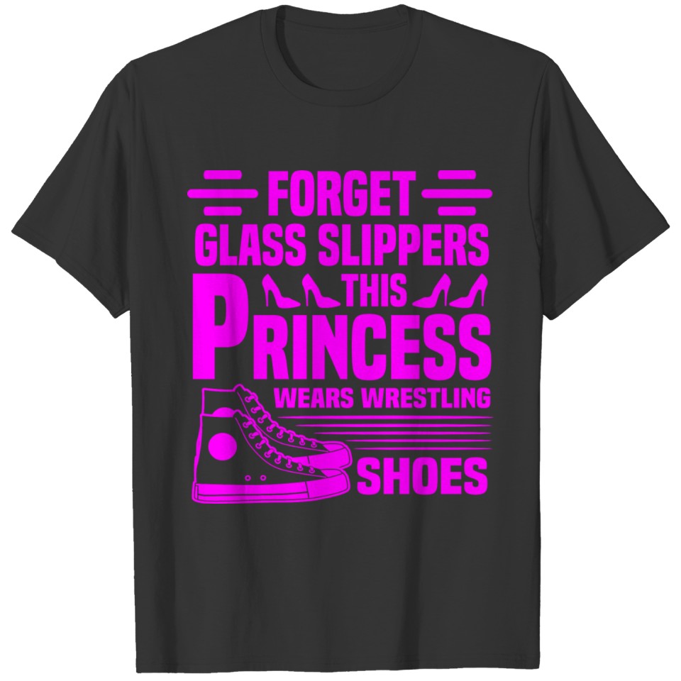 Girl Wrestler Gift Forget Glass Slippers Wear T-shirt