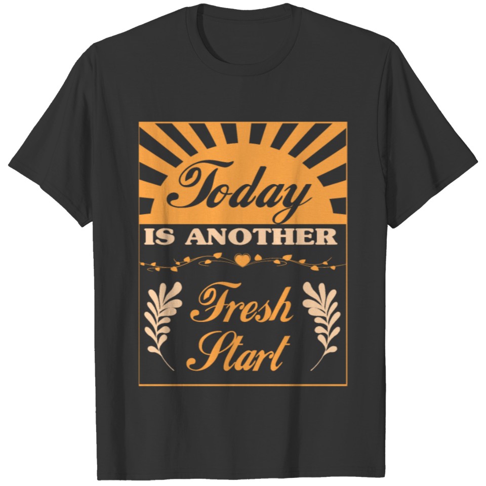 Today Is Another Fresh Start T-shirt