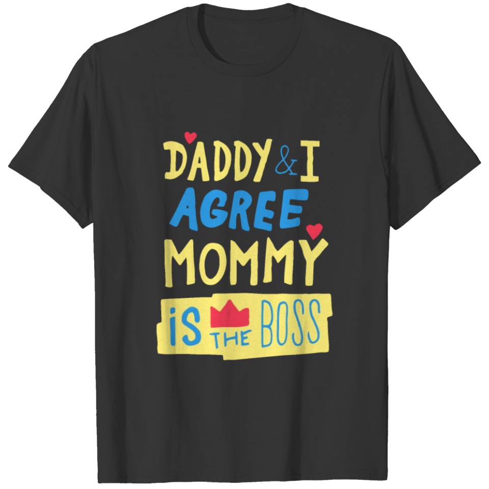 Mommy Is The Boss Cute Design For Baby's Gift T Shirts
