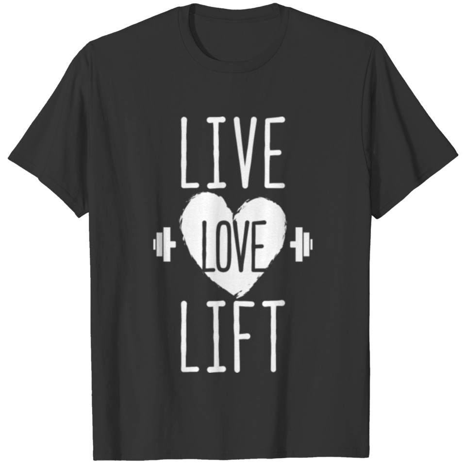 Live Love Lift (White) T-shirt