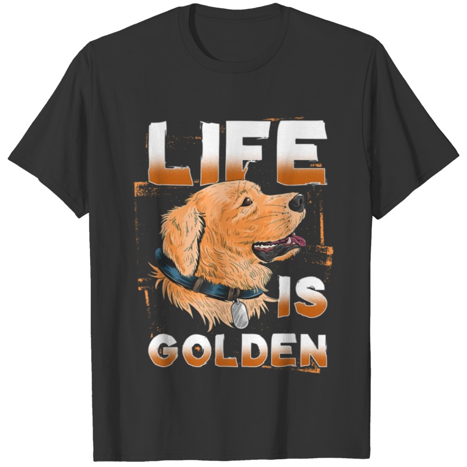Life Is Golden Retriever T-shirt