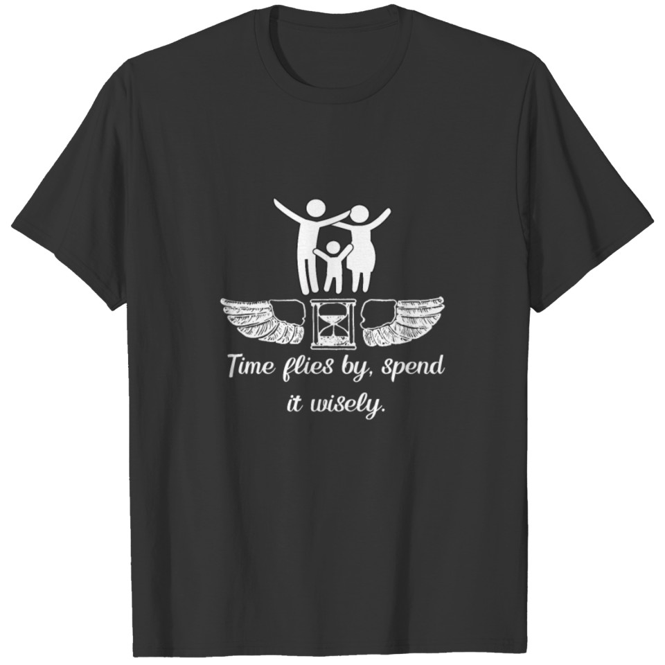Time Flies Spend It Wisely - Family - Hourglass T-shirt