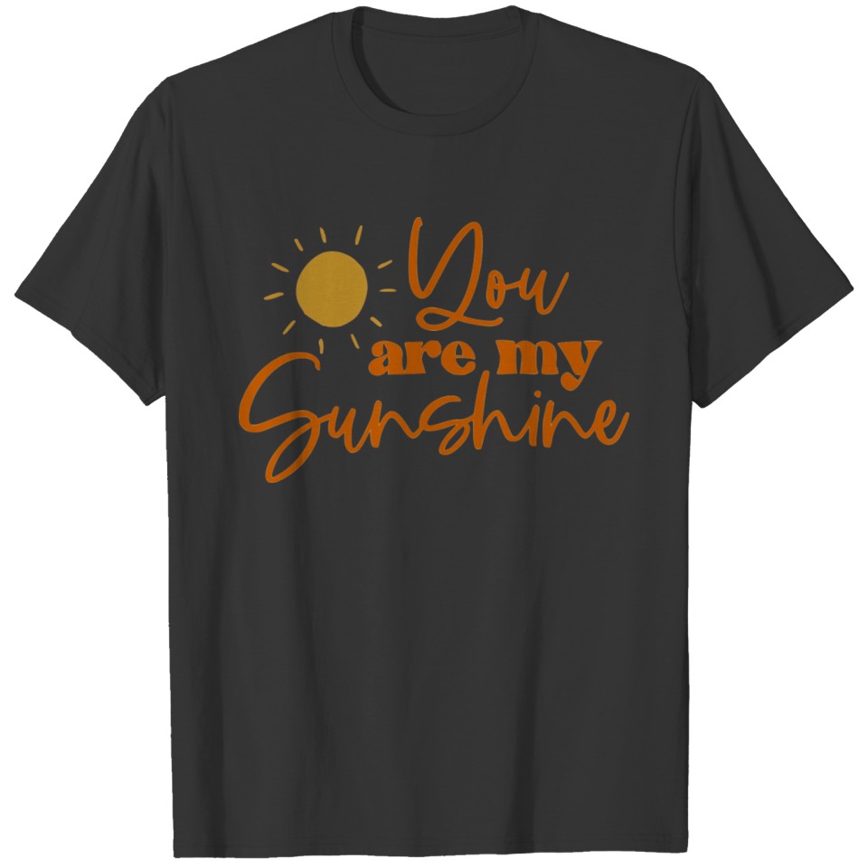 you are my sunshine my only sunshine T-shirt