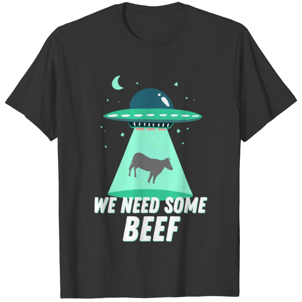 Alien Beef Funny Quote Saying Space Galaxy Stars T Shirts