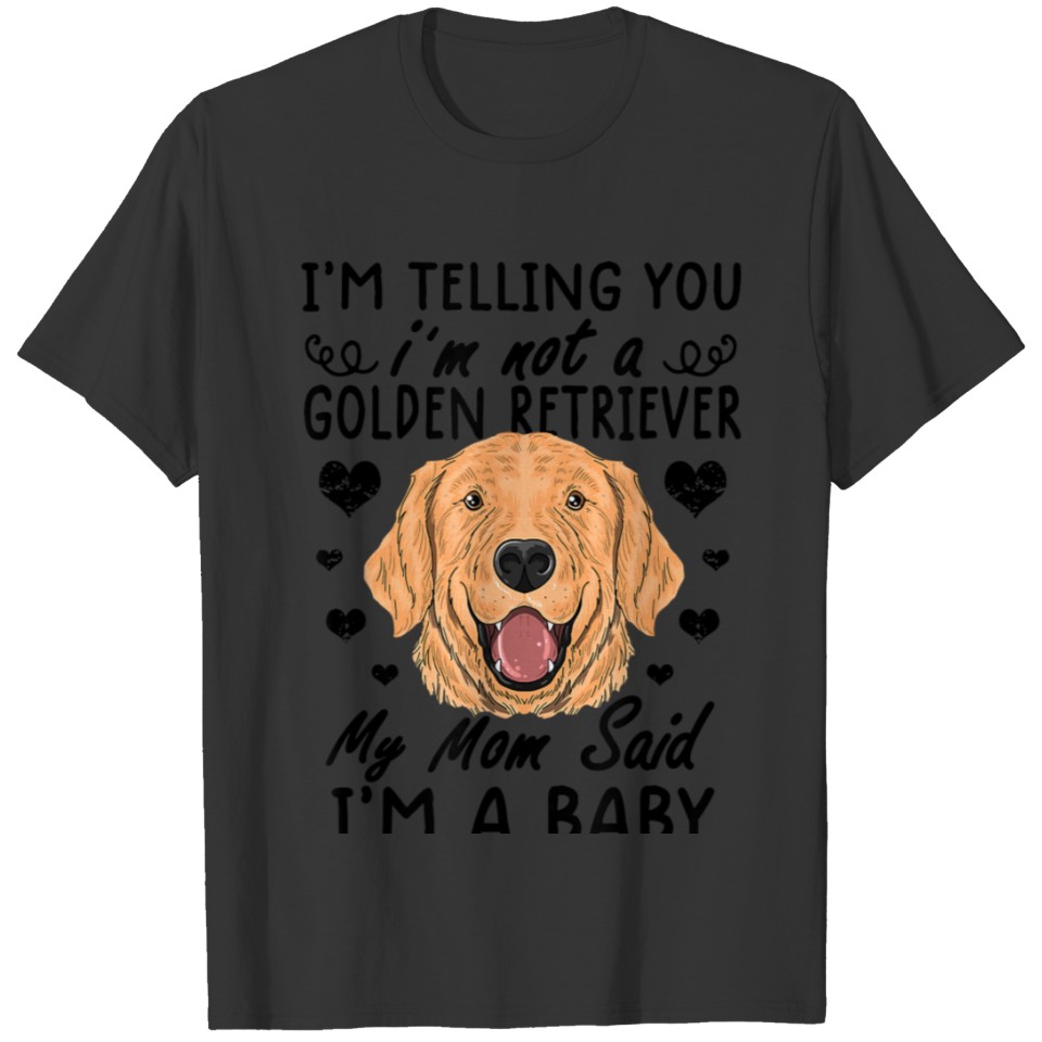golden retriever I'm not a Golden Retriever mom T-shirt