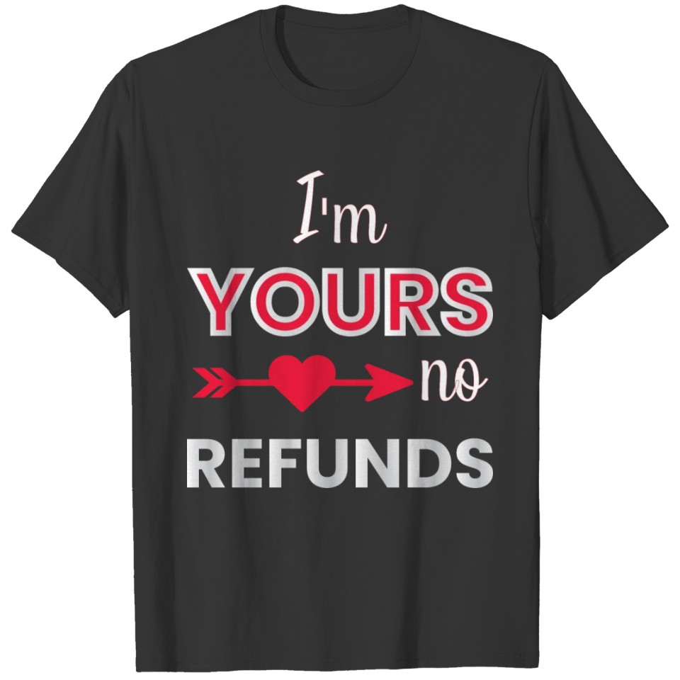 IM YOUR NO REFUNDS T-shirt