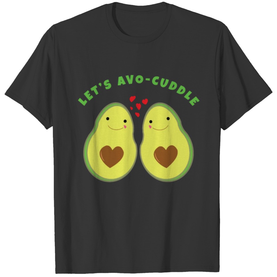 Lets Avocuddle T-shirt