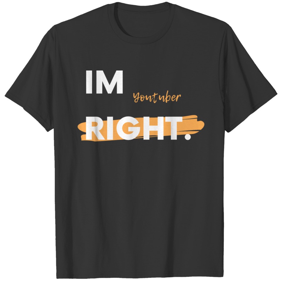 Im youtuber Right T-shirt