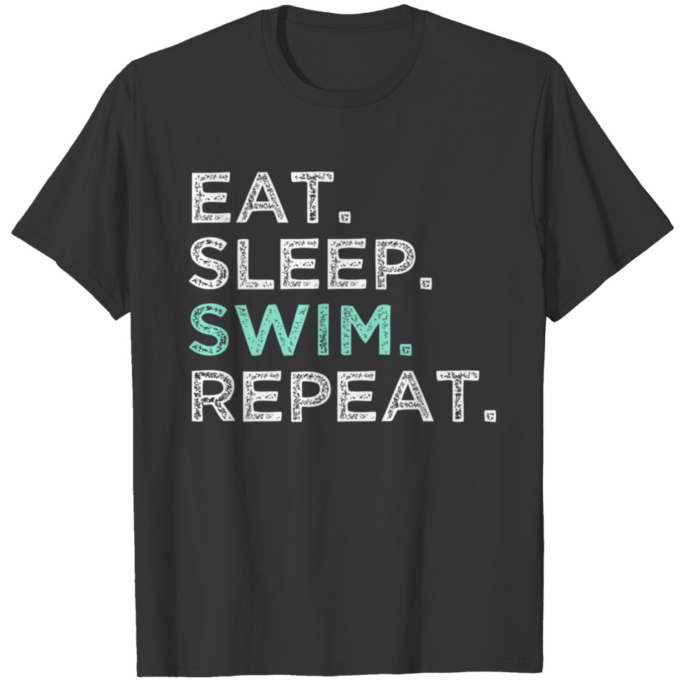 Eat Sleep Swim Repeat Funny Love Swimming Swimmer T-shirt
