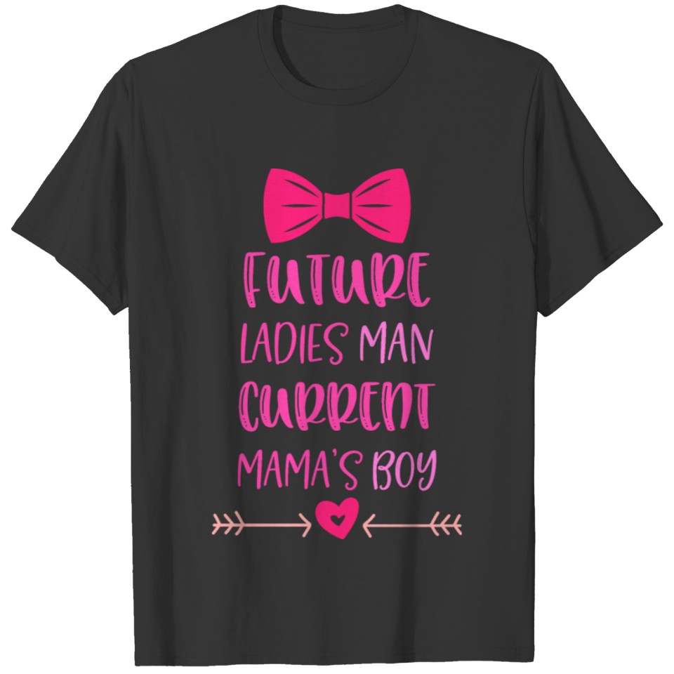 Future Ladies Man Current Mamas Boy T-shirt
