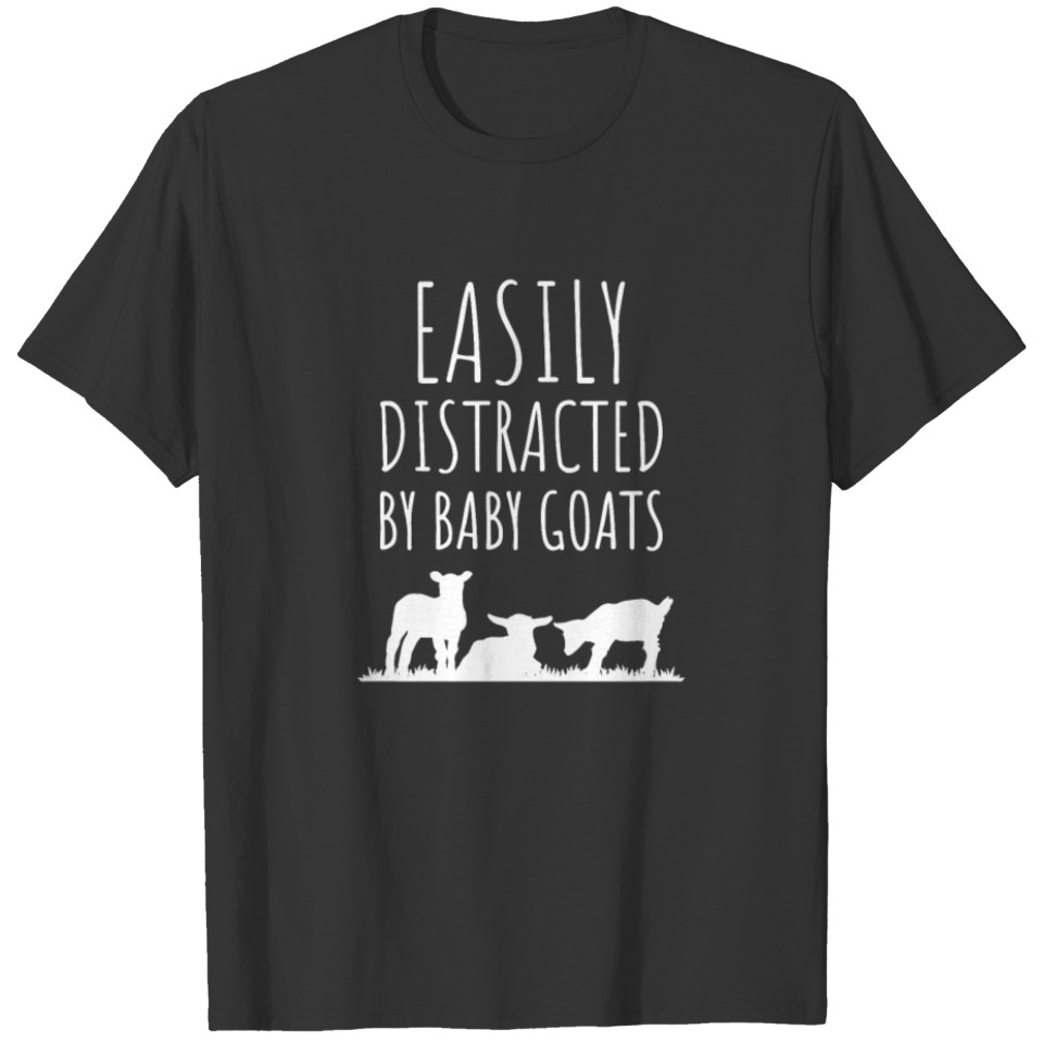 Easily Distracted By Baby Goats, Funny Goat Lover T-shirt