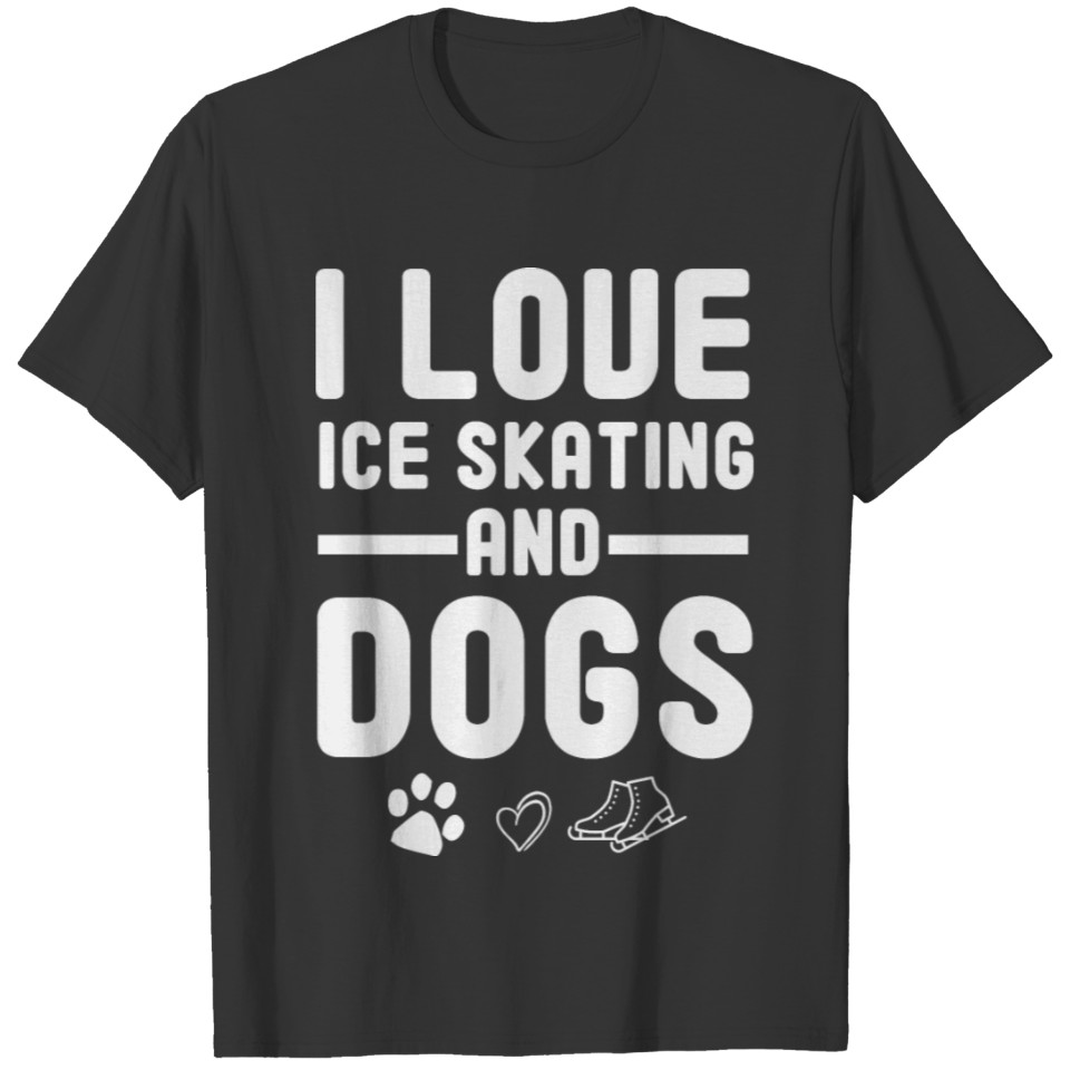 I Love Ice Skating And Dogs / Skater Player Gift T-shirt